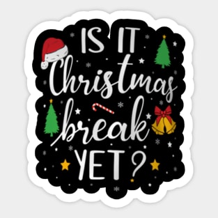 Is It Christmas  Yet School Teacher Holidays Sticker